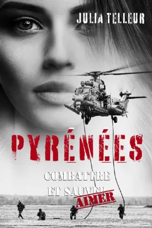 Julia Telleur – Pyrénées, Tome 1 : Combattre et aimer